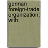 German Foreign-Trade Organization: With door Chauncey Depew Snow