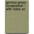 German Prose Composition : With Notes An