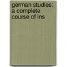German Studies: A Complete Course Of Ins door Onbekend