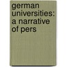 German Universities: A Narrative Of Pers door James Morgan Hart