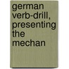 German Verb-Drill, Presenting The Mechan door Adolphe Dreyspring