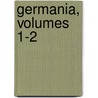 Germania, Volumes 1-2 door Berlinische Gesellschaft FüR. Deutsche Sprache Und Alterthumskunde