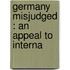 Germany Misjudged : An Appeal To Interna
