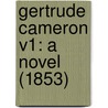 Gertrude Cameron V1: A Novel (1853) door Onbekend