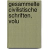 Gesammelte Civilistische Schriften, Volu by Karl Ludwig Arndts Von Arnesberg