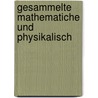 Gesammelte Mathematiche Und Physikalisch door Onbekend