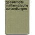 Gesammelte Mathematische Abhandlungen