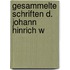 Gesammelte Schriften D. Johann Hinrich W