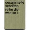 Gesammelte Schriften Reihe Die Welt Im L by Alfred Kerr