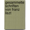 Gesammelte Schriften Von Franz Liszt door Franz Liszt