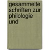 Gesammelte Schriften Zur Philologie Und door Onbekend