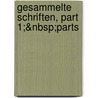 Gesammelte Schriften, Part 1;&Nbsp;Parts by Heinrich Zschokke