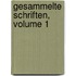 Gesammelte Schriften, Volume 1