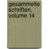 Gesammelte Schriften, Volume 14