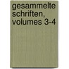 Gesammelte Schriften, Volumes 3-4 by Unknown