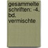 Gesammelte Schriften: -4. Bd. Vermischte