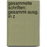 Gesammelte Schriften: Gesammt-Ausg. In Z door Onbekend