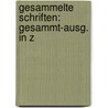 Gesammelte Schriften: Gesammt-Ausg. In Z by Unknown