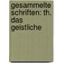 Gesammelte Schriften: Th. Das Geistliche