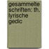 Gesammelte Schriften: Th. Lyrische Gedic