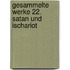 Gesammelte Werke 22. Satan und Ischariot