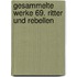 Gesammelte Werke 69. Ritter und Rebellen