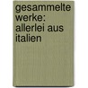 Gesammelte Werke: Allerlei Aus Italien by Simon M. Prem