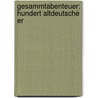 Gesammtabenteuer: Hundert Altdeutsche Er by Friedrich Heinrich Von Der Hagen