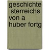 Geschichte  Sterreichs Von A Huber Fortg door Alfons Huber