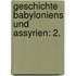 Geschichte Babyloniens Und Assyrien: 2.