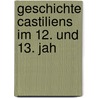Geschichte Castiliens Im 12. Und 13. Jah door Friedrich Wilhelm Schirrmacher