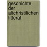 Geschichte Der Altchristilichen Litterat door Gustav Kr�Ger