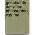 Geschichte Der Alten Philosophie, Volume