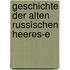 Geschichte Der Alten Russischen Heeres-E