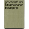 Geschichte Der Altkatholischen Bewegung by Notker Hauser
