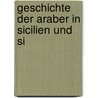 Geschichte Der Araber In Sicilien Und Si by Philipp Wilhelm Gottlieb Hausleutner