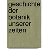 Geschichte Der Botanik Unserer Zeiten door Friedrich Kasimir Medikus
