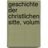 Geschichte Der Christlichen Sitte, Volum door Hugo Johannes Bestmann