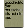 Geschichte Der Deutschen Bis Auf Die Neu by Wolfgang Menzel