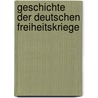 Geschichte Der Deutschen Freiheitskriege by Heinrich Beitzke