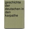 Geschichte Der Deutschen In Den Karpathe door Raimund Friedrich Kaindl