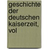 Geschichte Der Deutschen Kaiserzeit, Vol door Wilhelm Von Giesebrecht