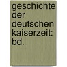 Geschichte Der Deutschen Kaiserzeit: Bd. by Wilhelm Von Giesebrecht