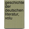 Geschichte Der Deutschen Literatur, Volu door Heinrich Laube