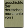 Geschichte Der Deutschen Monarchie Von I by Eduard Franz Souchay