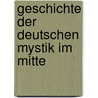 Geschichte Der Deutschen Mystik Im Mitte by Wilhelm Preger