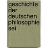 Geschichte Der Deutschen Philosophie Sei door Eduard Zeller