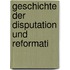 Geschichte Der Disputation Und Reformati