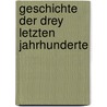Geschichte Der Drey Letzten Jahrhunderte door Johann Gottfried Eichhorn