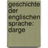 Geschichte Der Englischen Sprache: Darge